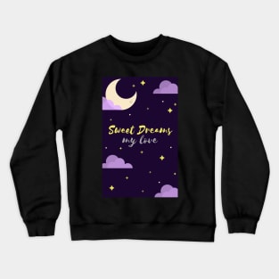 Sweet Dreams, My Love Crewneck Sweatshirt